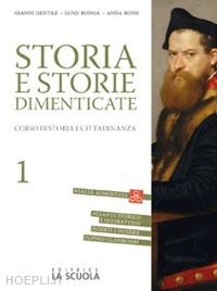 gentile gianni; ronga luigi; rossi anna carla - storia e storie dimenticate. corso di storia e cittadinanza. con verso l'esame.