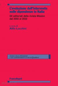 aa. vv.; lucchini alfio (curatore) - l'evoluzione dell'intervento nelle dipendenze in italia