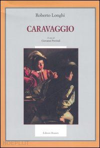 longhi roberto; previtali g. (curatore) - caravaggio