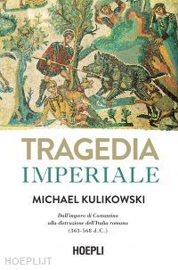 kulikowski michael - tragedia imperiale