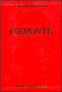 aa.vv. - piemonte guide rosse d'italia tci 2006