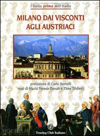  - milano dai visconti agli austriaci