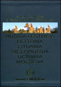 aa.vv. - russia, estonia, lettonia, lituania, bielorussia, ucraina, moldova. ediz. illust