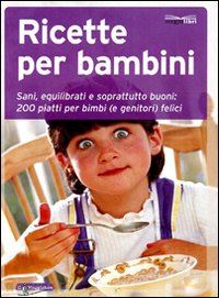 Il cucchiaino. Ricette per bambini dallo svezzamento ai primi anni, bu -  Libreria Pino