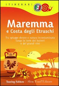 aa.vv. - maremma e costa degli etruschi - guida itinerari tci 2012