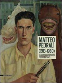 dotti davide - matteo pedrali (1913-1980). un maestro del novecento tra sogno e realta'