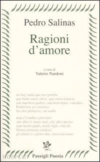 salinas pedro; nardoni v. (curatore) - ragioni d'amore. testo spagnolo a fronte