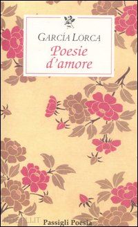 Poesie D'amore - Garcia Lorca Federico