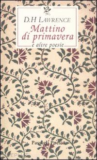 lawrence d. h.; conte g. (curatore) - mattino di primavera e altre poesie. testo inglese a fronte