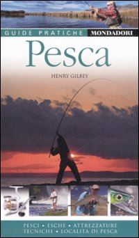gilbey henry - pesca guide pratiche