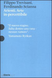 trevisani filippo; scianna ferdinando - arienti. arte in-percettibile