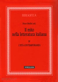 gibellini pietro (curatore) - mito nella letteratura italiana iv - l'eta' contemporanea