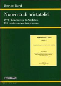 berti enrico - nuovi studi aristotelici - iv/2 - l'influenza di aristotele