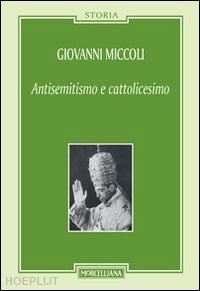 miccoli giovanni - antisemitismo e cattolicesimo