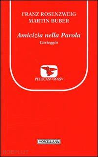 rosenzweig franz; buber martin; bombaci n. (curatore) - amicizia nella parola. carteggio