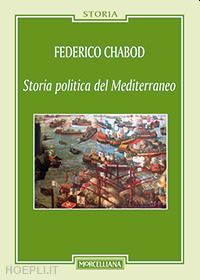 chabod federico - storia politica del mediterraneo