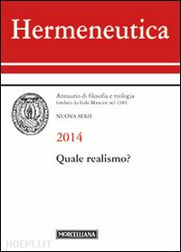 grassi p. (curatore); cangiotti m. (curatore) - hermeneutica. annuario di filosofia e teologia (2014). quale realismo?