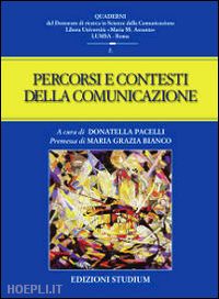 pacelli d.(curatore) - percorsi e contesti della comunicazione