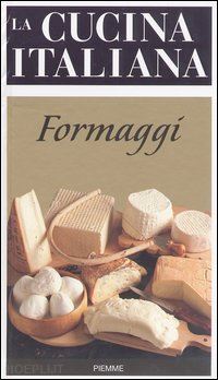 aa.vv. - formaggi (la cucina italiana)
