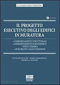 frassinelli marco; mainini andrea g.; re cecconi fulvio - il progetto esecutivo degli edifici in muratura