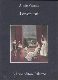 vivanti annie; caporossi c. (curatore) - i divoratori