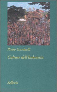 scarduelli pietro - le culture dell'indonesia