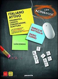 battaglia enrica m.; corno dario; domenici ilaria - italiano attivo. grammatica, lessico, comunicazione, scrittura. volume unico. qu