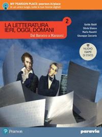 baldi guido; giusso silvia; razetti mario - letteratura ieri, oggi, domani. dal barocco a manzoni. ediz. nuovo esame di stat