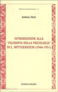zhok andrea - introduzione alla filosofia della psicologia di l. wittgenstein (1946-1951)