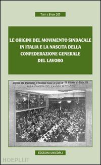 barberini c.a. (curatore) - origini del movimento sindacale in italia e la nascita della confederazione