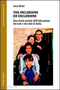 bravi luca - tra inclusione ed esclusione dei rom e dei sinti in italia
