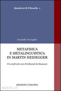 travaglini graziella - metafisica e metalinguistica in heidegger