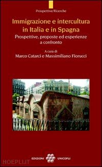 catarci marco (curatore); fiorucci massimiliano (curatore) - immigrazione e intercultura in italia e in spagna