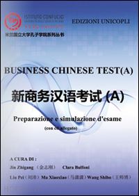 bulfoni c. (curatore); zhigang j. (curatore) - a business chinese test. preparazione e simulazione d'esame