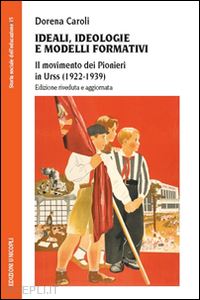 caroli dorena' - ideali, ideologie e modelli formativi. il movimento dei pionieri in urss (1922-1