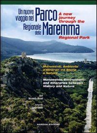 maioli nicoletta - un nuovo viaggio nel parco regionale della maremma. monumenti, ambiente e itinerari tra storia e natura. ediz. italiana e inglese