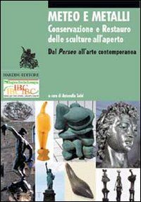 salvi antonella (curatore) - meteo e metalli: conservazione e restauro delle sculture all'aperto