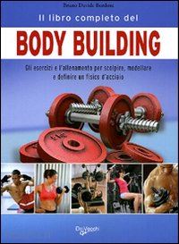 bordoni bruno davide - libro completo del body building. gli esercizi e l'allenamento per scolpire, mod