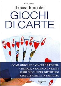 fantini elvio - maxi libro dei giochi di carte. come giocare e vincere a poker, a bridge, a rami