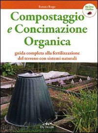 rogo renata - compostaggio e concimazione organica. guida completa alla fertilizzazione del te