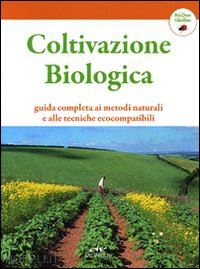 del fabro adriano - coltivazione biologica. guida completa