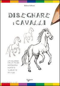 fabbretti roberto - disegnare i cavalli