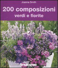 smith joanna - 200 composizioni verdi e fiorite