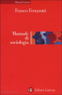 ferrarotti franco - manuale di sociologia