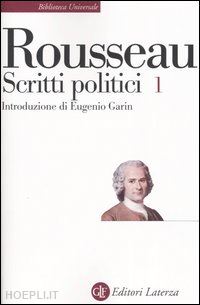rousseau jean-jacques; garin m. (curatore) - scritti politici 1 - sull'origine e i fondamenti della disuguaglianza