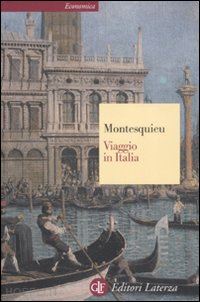 montesquieu charles l. de; macchia g. (curatore); colesanti m. (curatore) - viaggio in italia