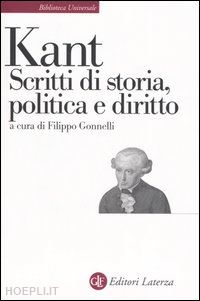 kant immanuel; gonnelli f. (curatore) - scritti di storia, politica e diritto