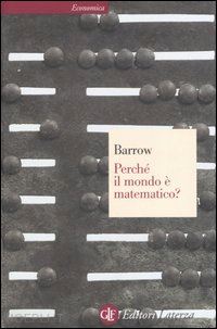 barrow john d. - perche' il mondo e' matematico?