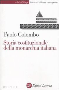 colombo paolo - storia costituzionale della monarchia italiana