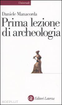 manacorda daniele - prima lezione di archeologia